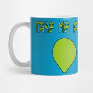 Take Me Away Mug